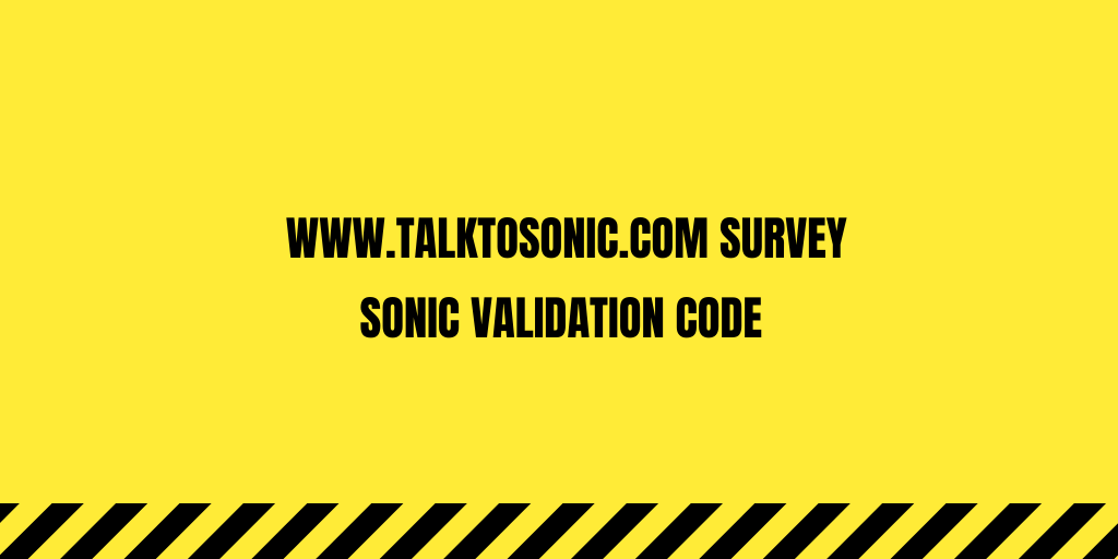 www talktosonic com Survey Sonic Validation Code