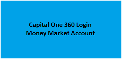 Capital One 360 Login Money Market Account