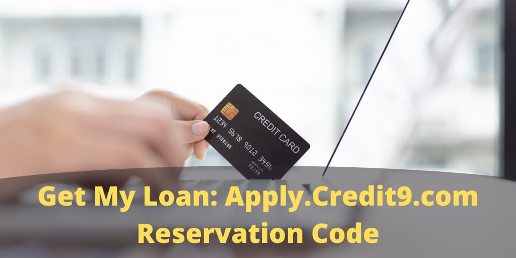Apply.Credit9.com Reservation Code