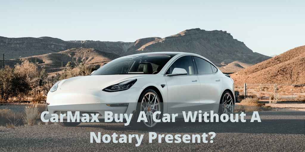 CarMax Buy A Car Without A Notary Present