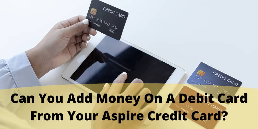 Debit Card From Your Aspire Credit Card