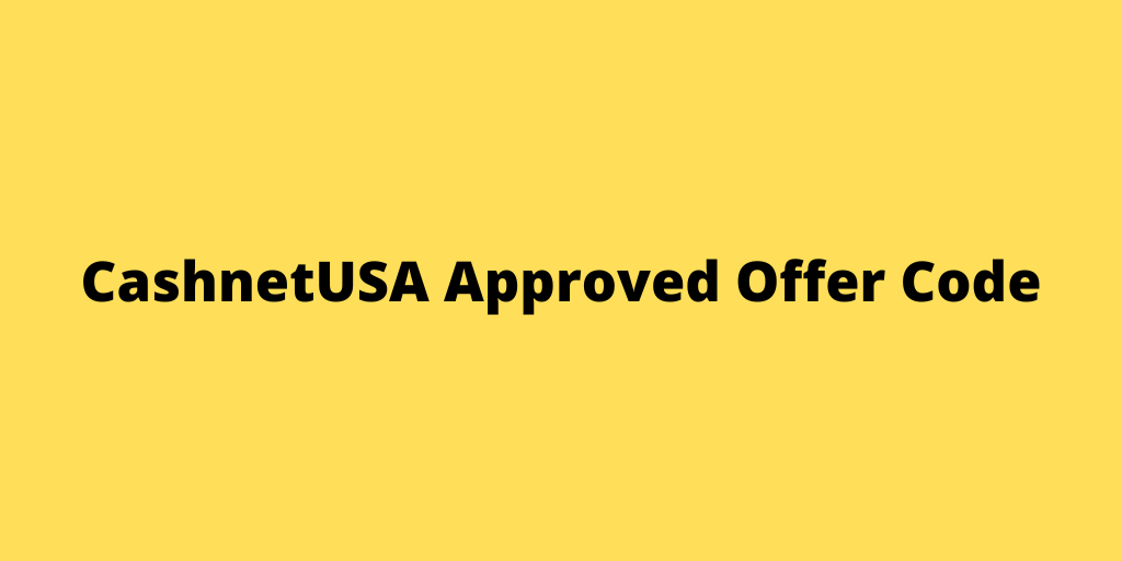 CashnetUSA Approved Offer Code