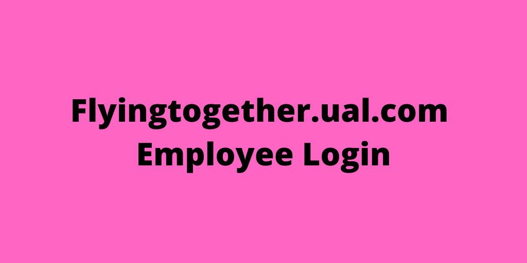 Flyingtogether.ual.com Employee Login