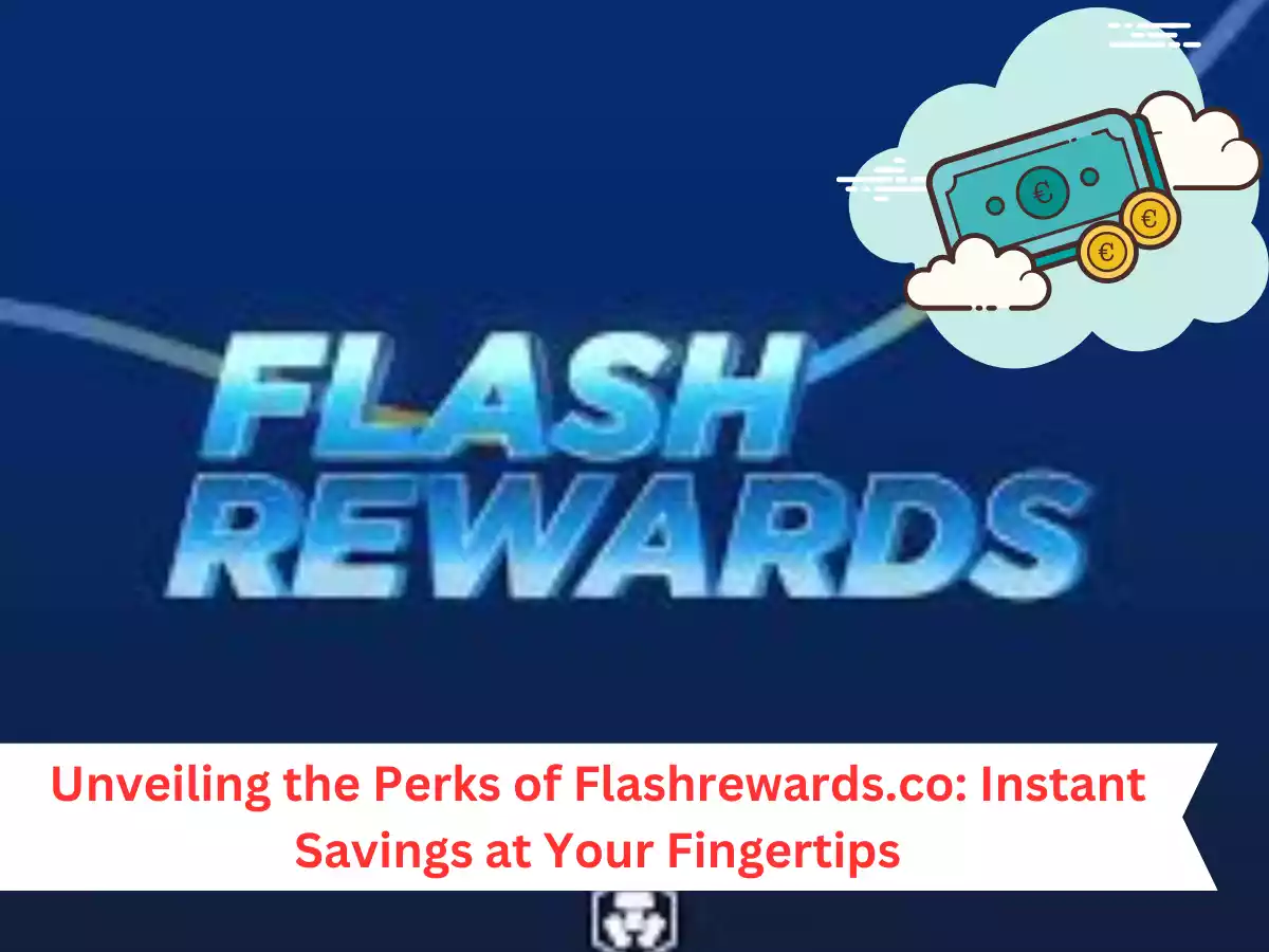 Unveiling the Perks of Flashrewards.co: Instant Savings at Your Fingertips