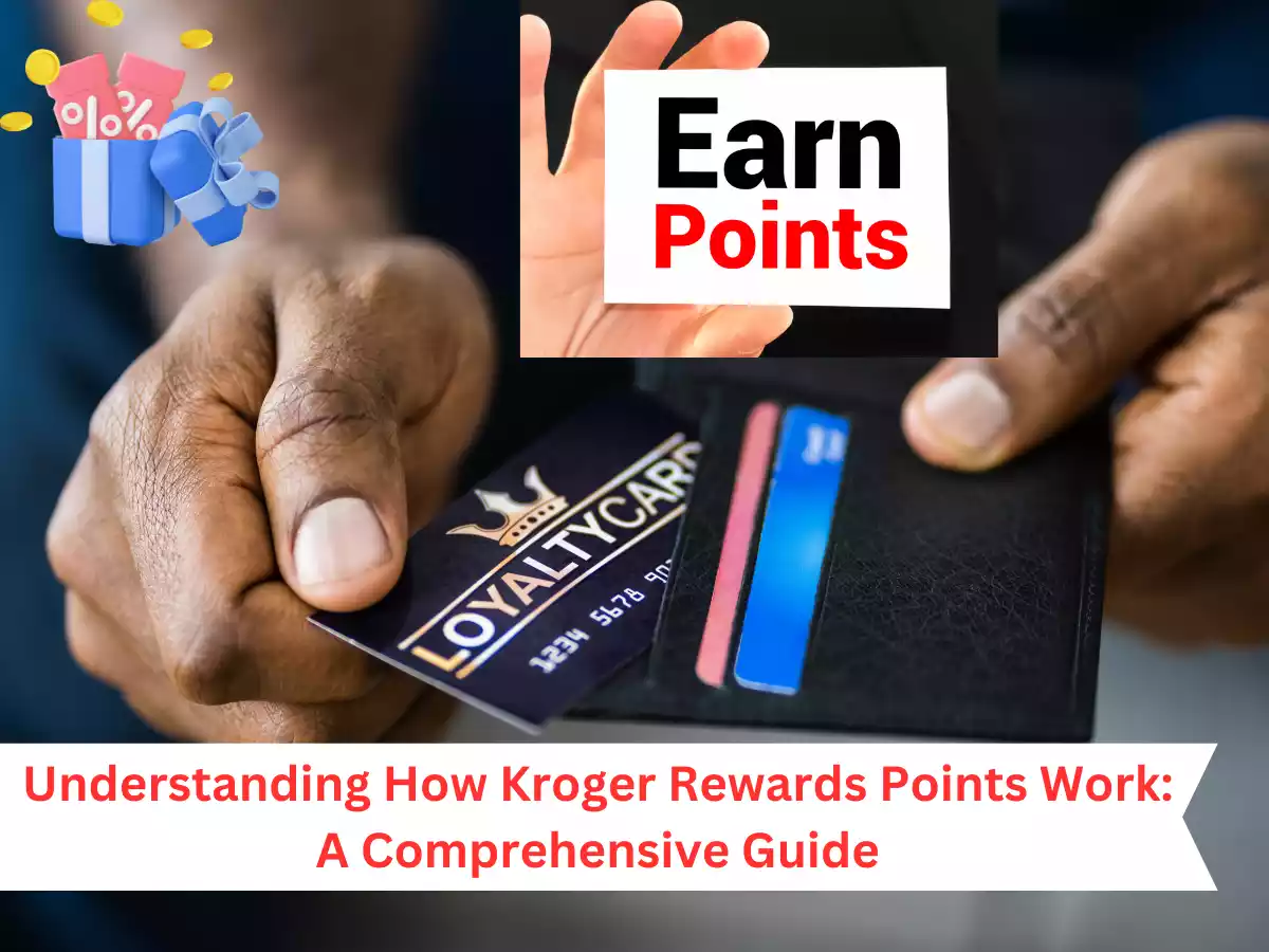 Understanding How Kroger Rewards Points Work: A Comprehensive Guide