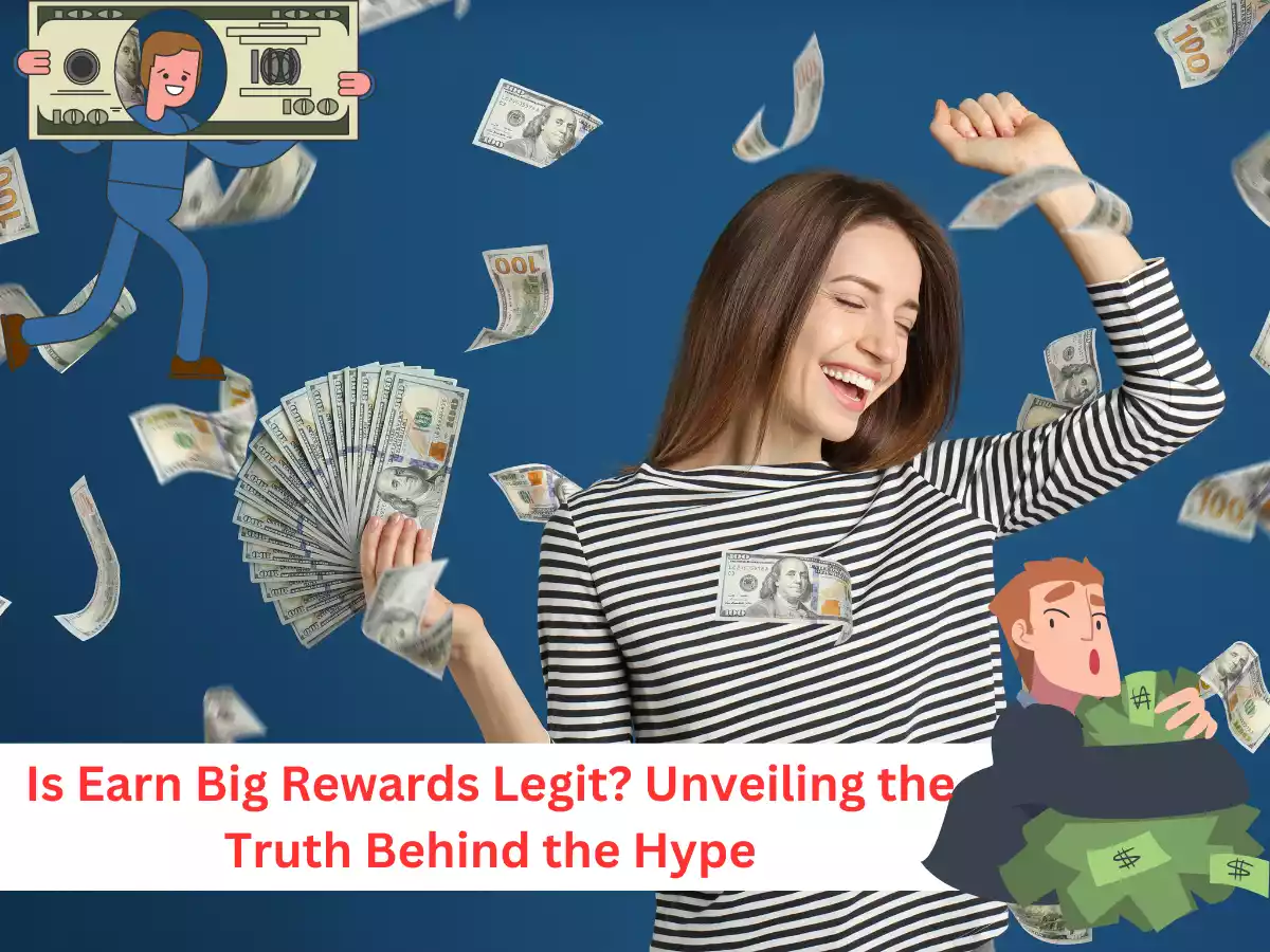 Is Earn Big Rewards Legit? Unveiling the Truth Behind the Hype