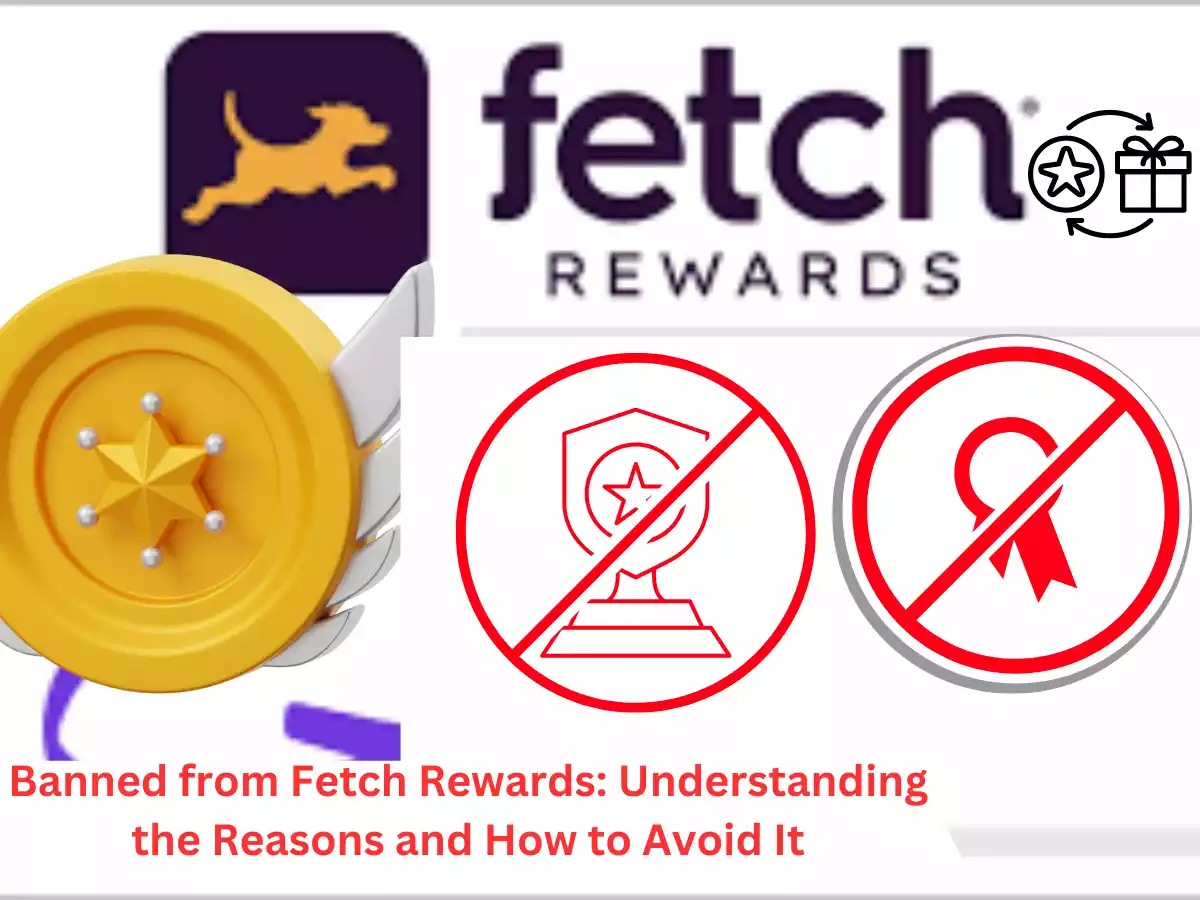 Banned from Fetch Rewards: Understanding the Reasons and How to Avoid It
