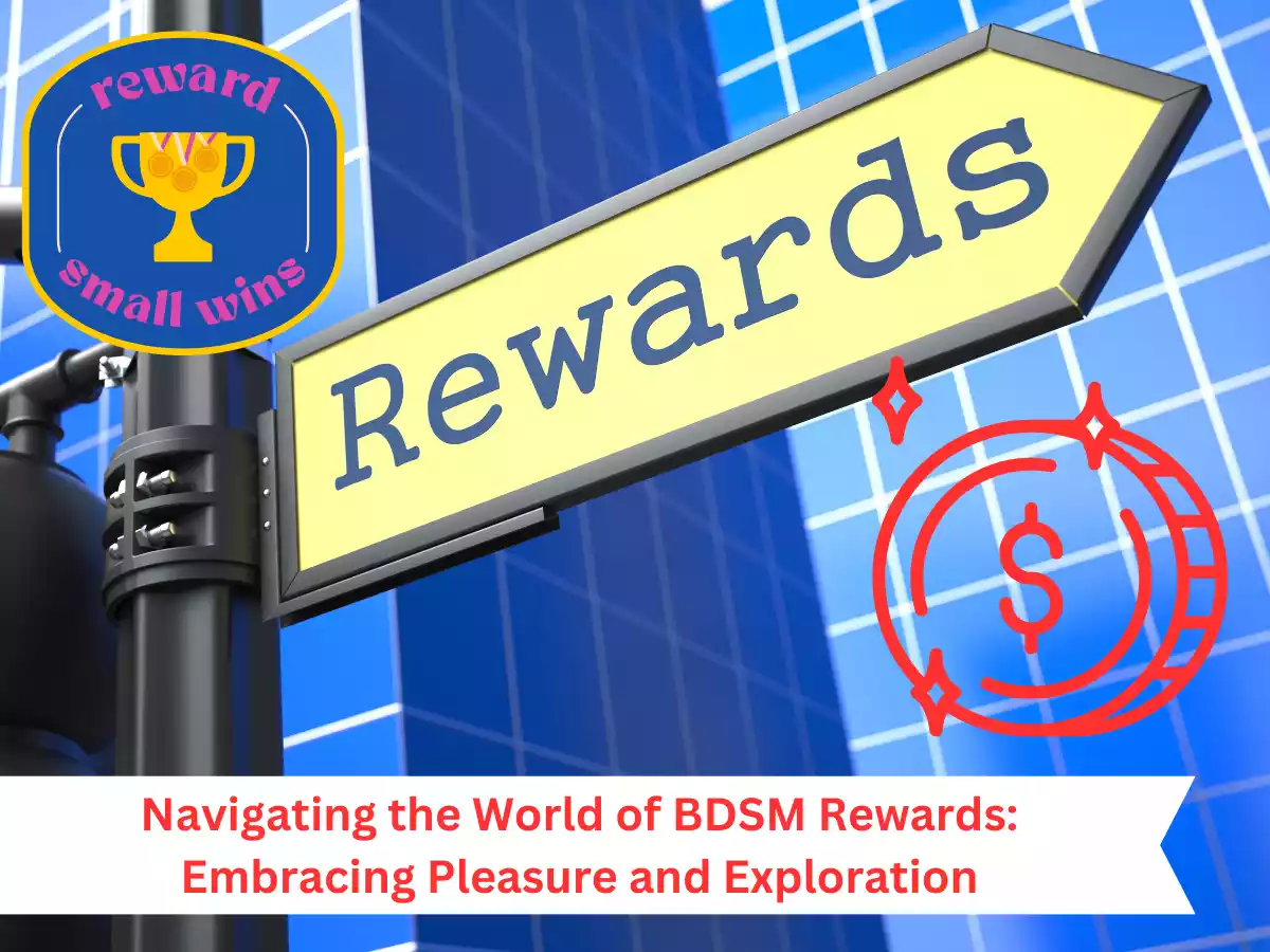 Navigating the World of BDSM Rewards: Embracing Pleasure and Exploration
