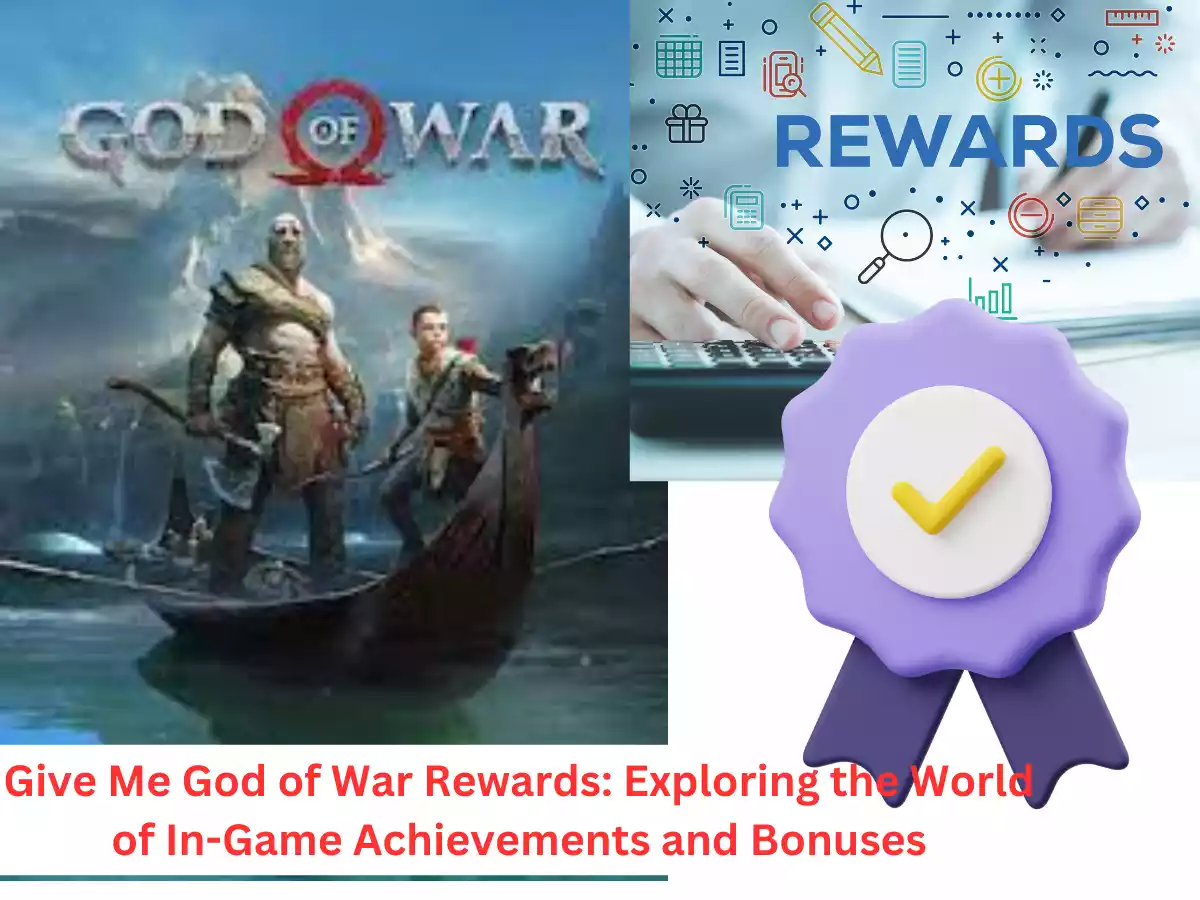 Give Me God of War Rewards: Exploring the World of In-Game Achievements and Bonuses