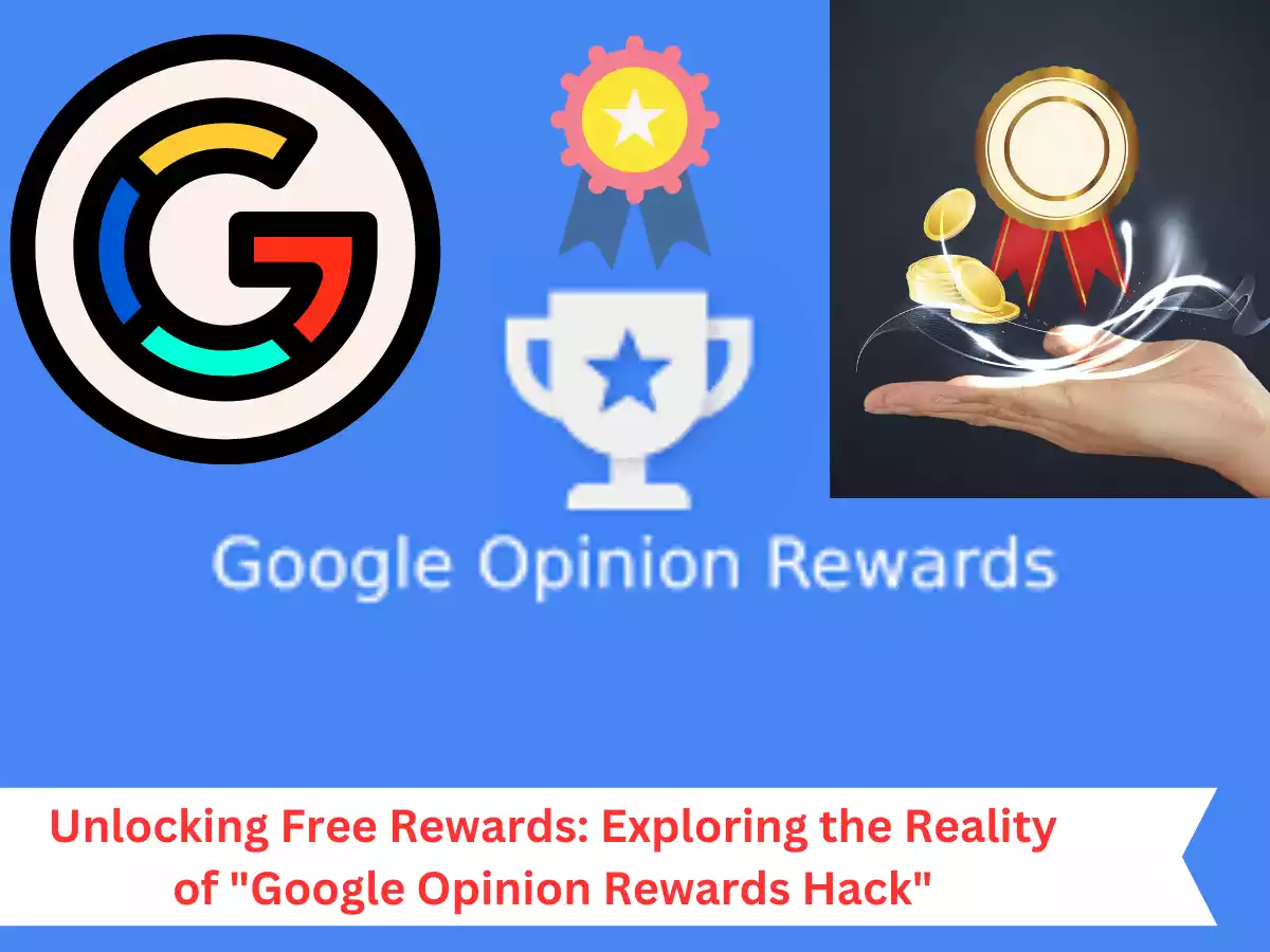 Unlocking Free Rewards: Exploring the Reality of "Google Opinion Rewards Hack"